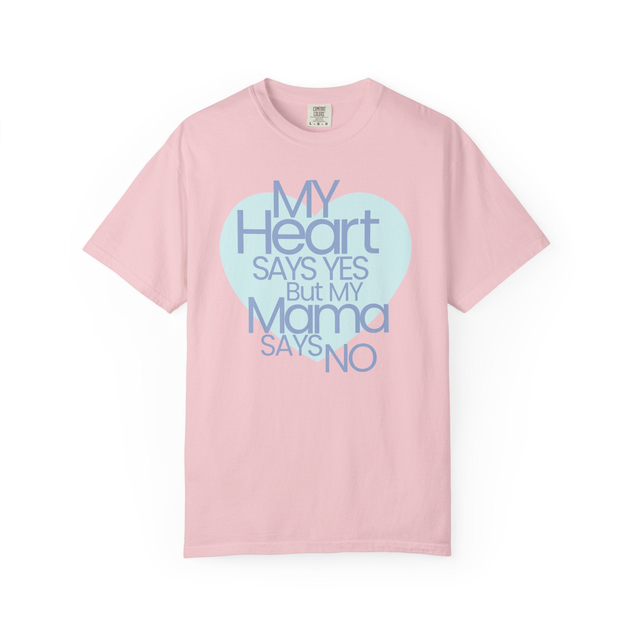 "My Heart Says Yes But My Mama Says No" Graphic T-shirt
