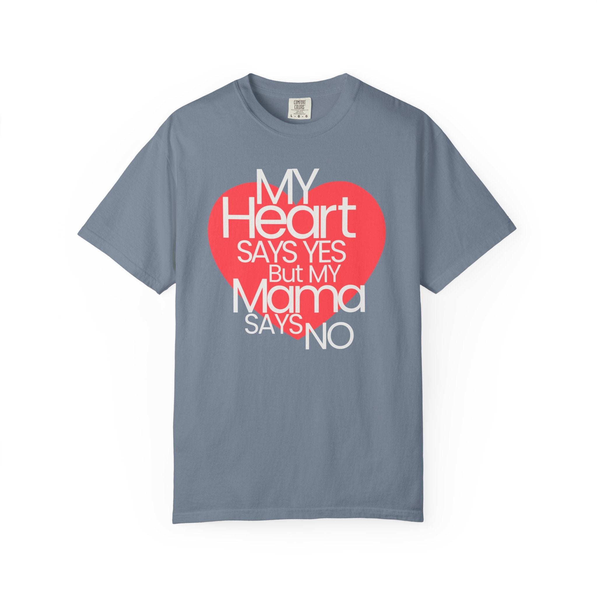 "My Heart Says Yes But My Mama Says No" Graphic T-shirt