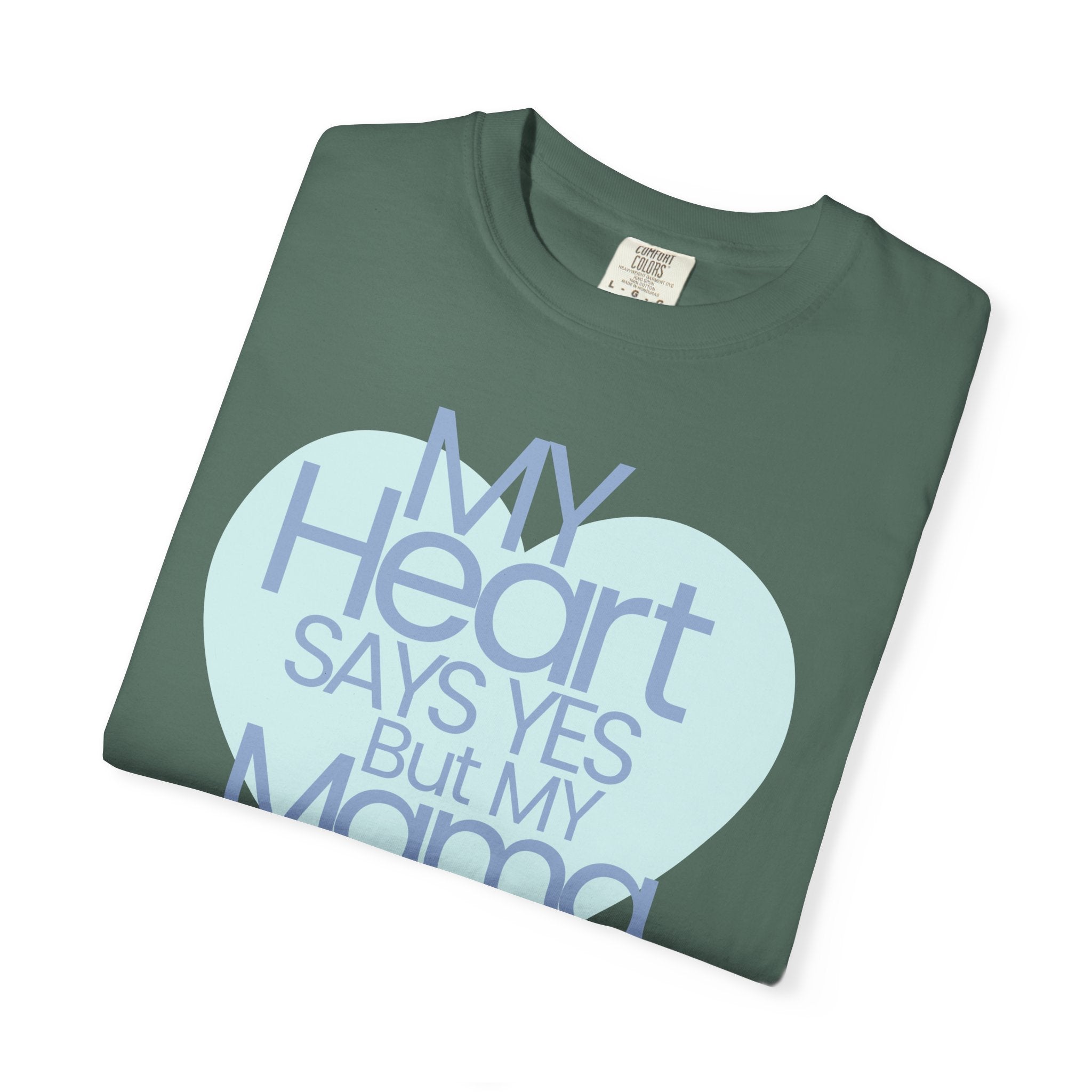 "My Heart Says Yes But My Mama Says No" Graphic T-shirt