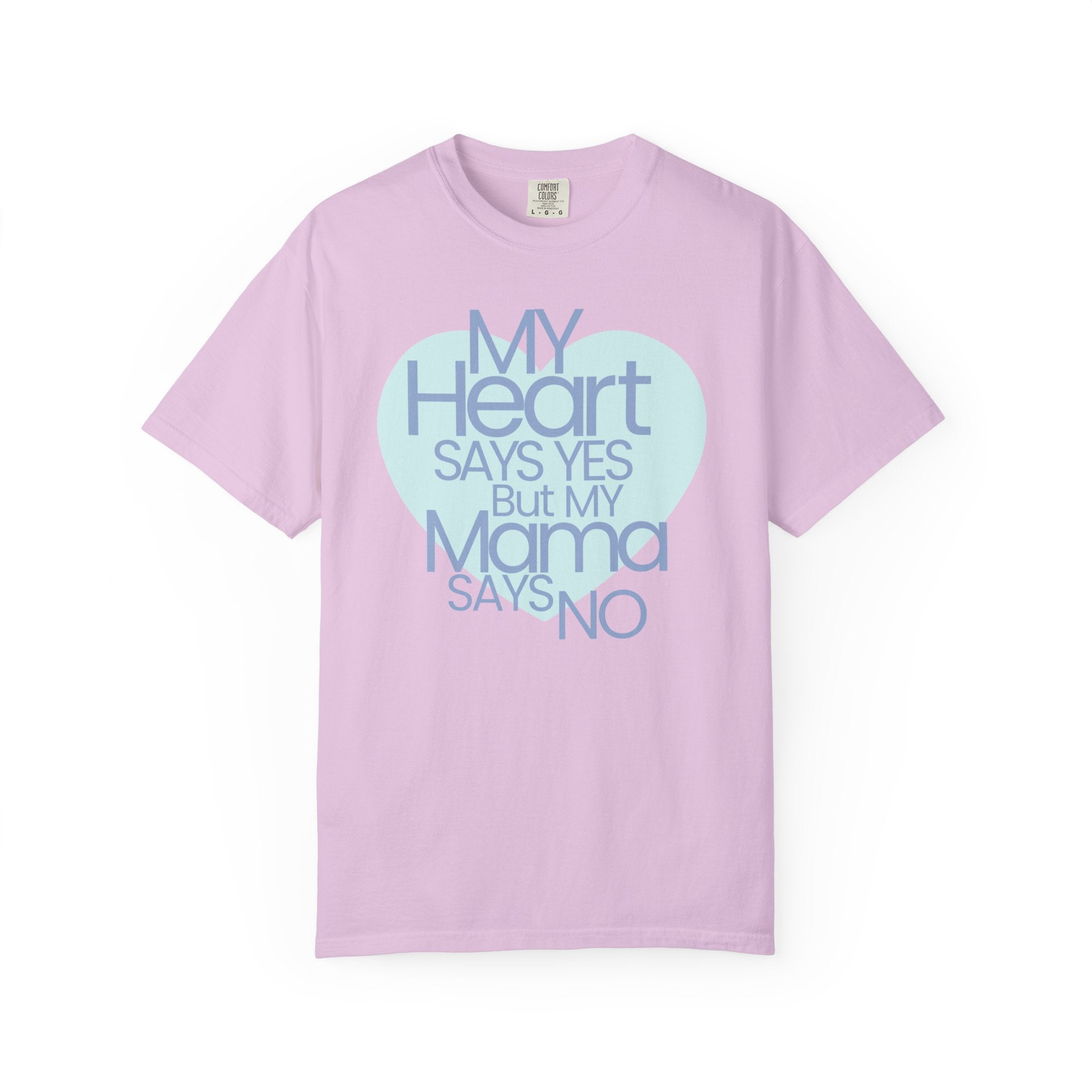 "My Heart Says Yes But My Mama Says No" Graphic T-shirt