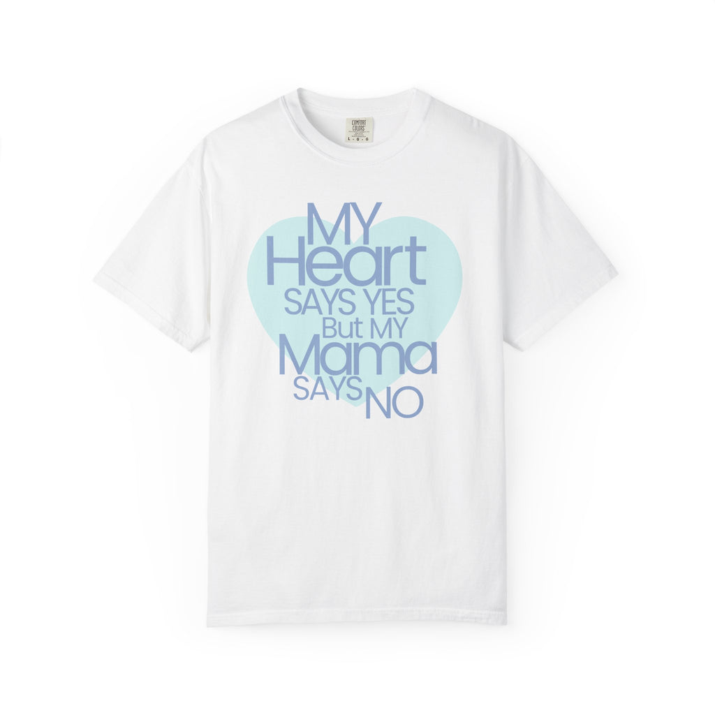 "My Heart Says Yes But My Mama Says No" Graphic T-shirt