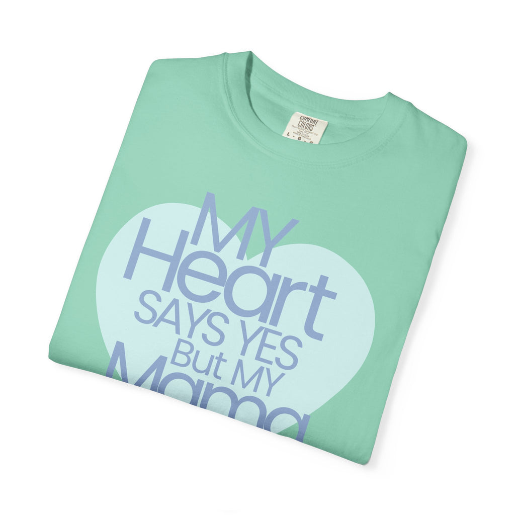 "My Heart Says Yes But My Mama Says No" Graphic T-shirt