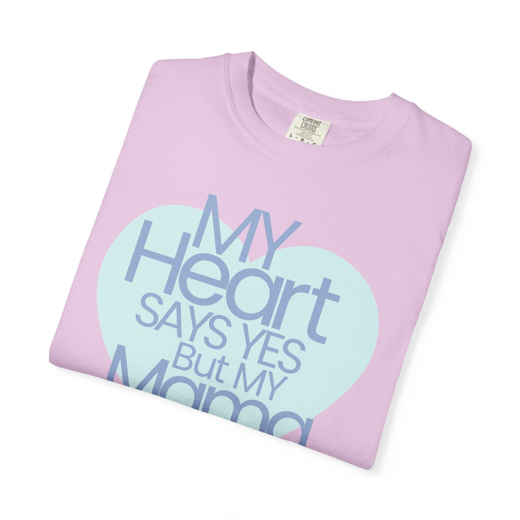 "My Heart Says Yes But My Mama Says No" Graphic T-shirt
