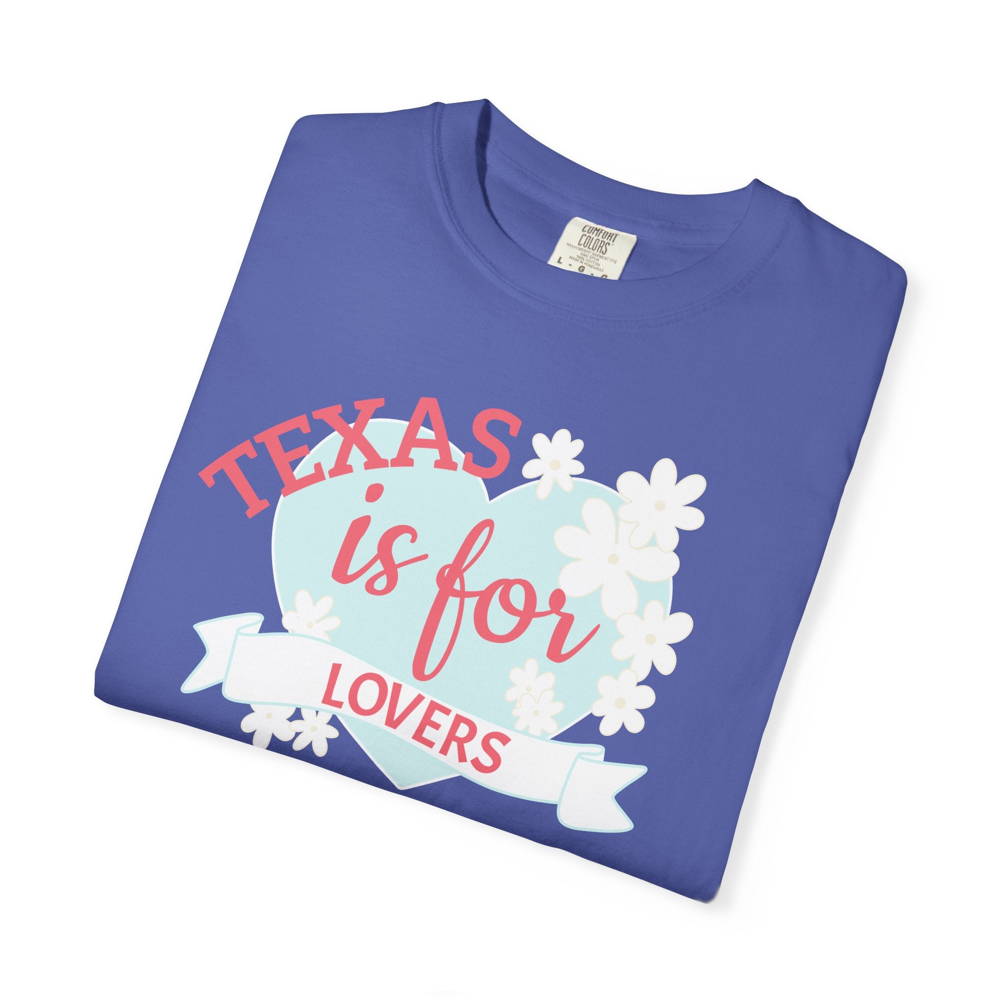 Texas is for Lovers, Garment-Dyed T-shirt