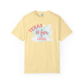 Texas is for Lovers, Garment-Dyed T-shirt