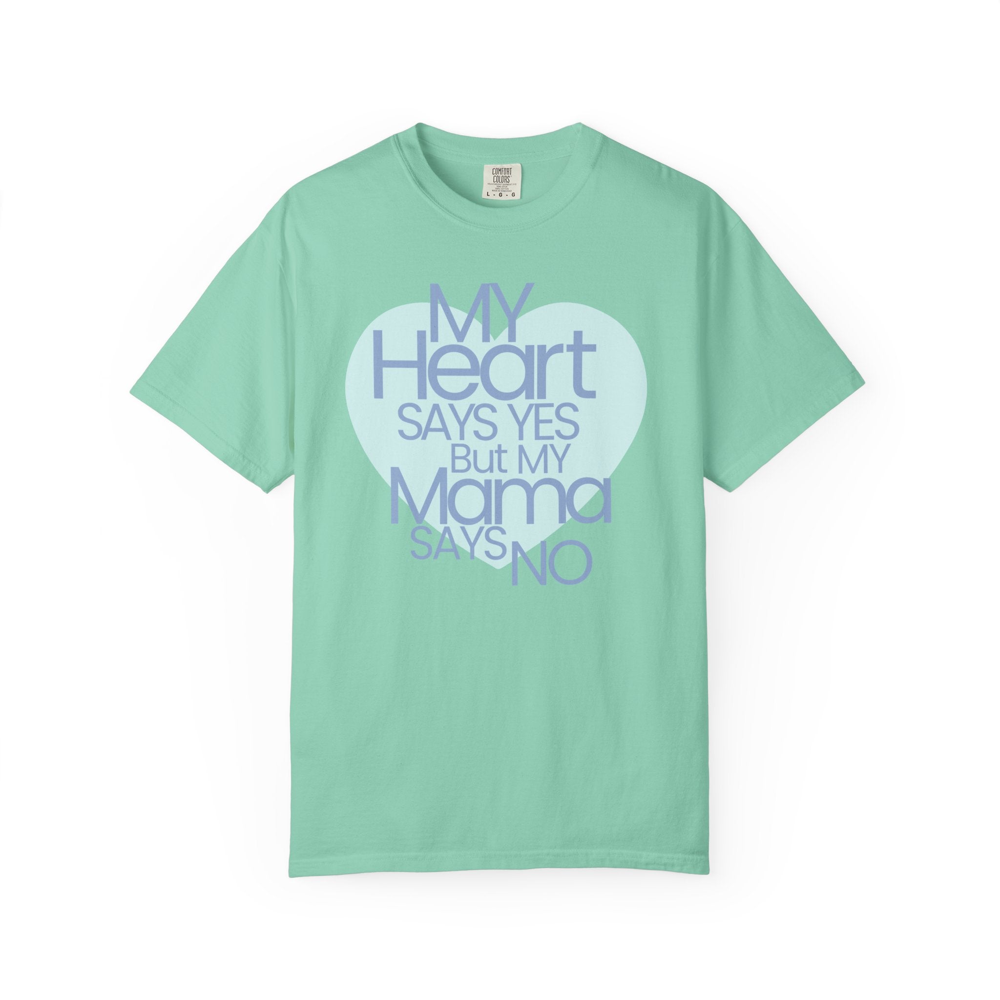 "My Heart Says Yes But My Mama Says No" Graphic T-shirt